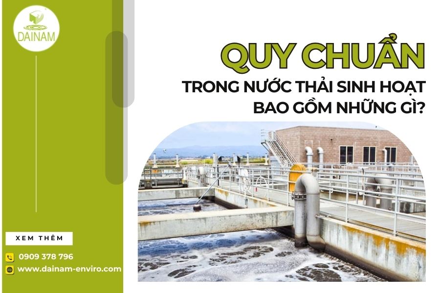 Quy Chuẩn Nước Thải Sinh Hoạt Bao Gồm Những Gì? | MỚI NHẤT 2024