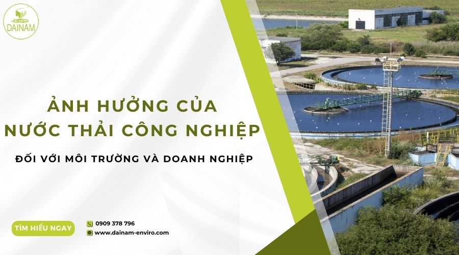 Ảnh Hưởng Của Nước Thải Công Nghiệp Đối Với Môi Trường Và Doanh Nghiệp