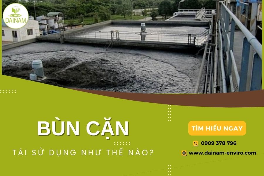 Xử Lý Bùn Cặn Để Tái Sử Dụng Như Thế Nào?