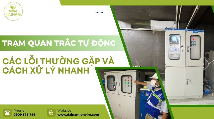 Các Lỗi Thường Gặp Của Trạm Quan Trắc Tự Động Và Cách Xử Lý Nhanh