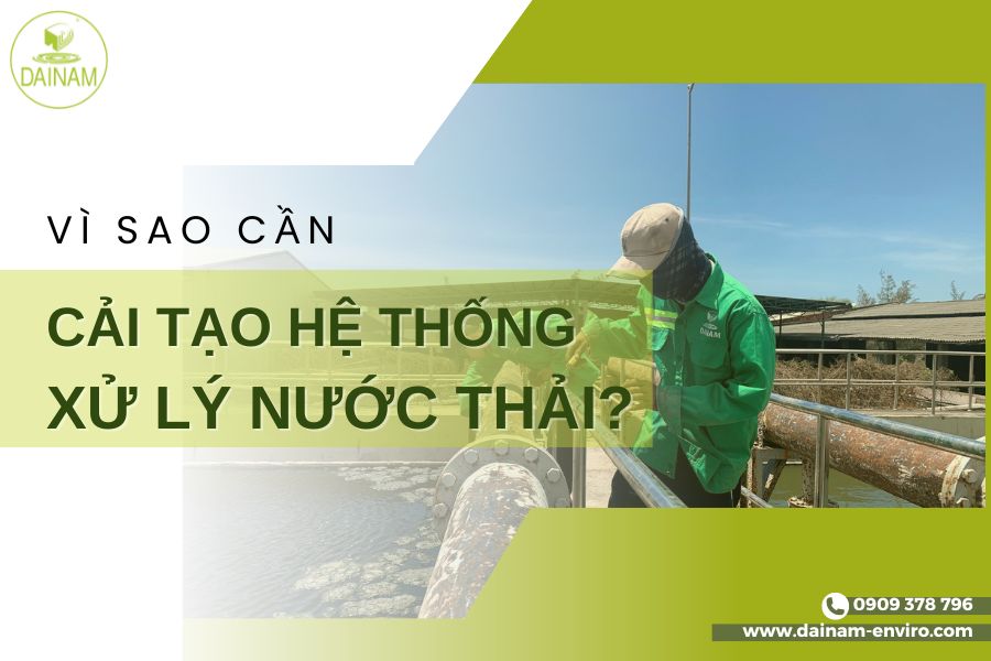 Vì Sao Cần Cải Tạo Hệ Thống Xử Lý Nước Thải?