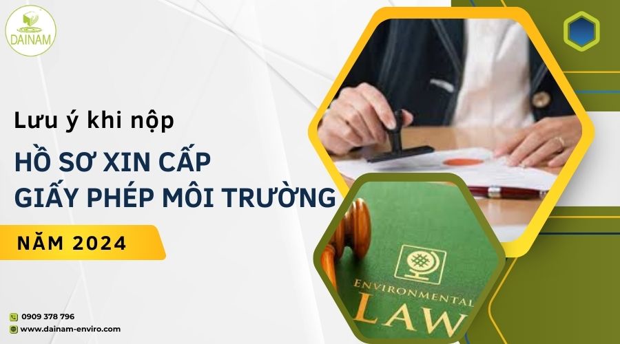 Lưu Ý Quan Trọng Khi Nộp Hồ Sơ Xin Cấp Giấy Phép Môi Trường Năm 2024