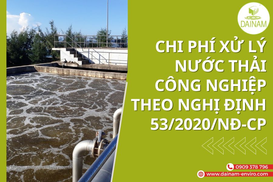 Chi phí xử lý nước thải công nghiệp theo nghị định 53/2020/NĐ-CP