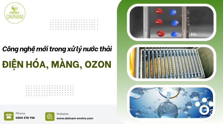 Công Nghệ Mới Trong Xử Lý Nước Thải: Điện Hóa, Màng Và Ozon