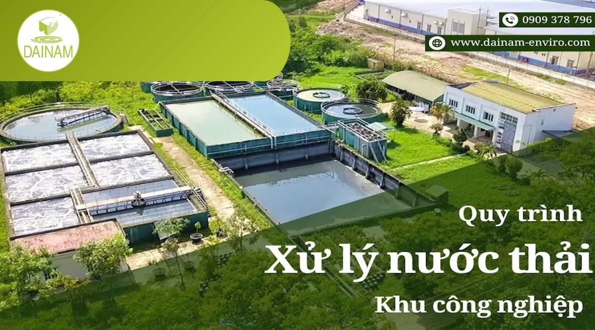 Quy Trình Xử Lý Nước Thải Khu Công Nghiệp Mới Năm 2025