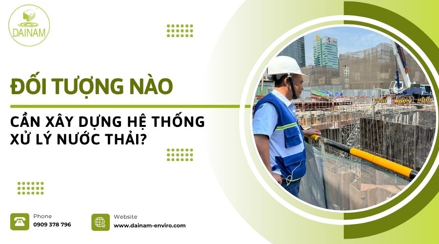 Đối Tượng Nào Cần Xây Dựng Hệ Thống Xử Lý Nước Thải