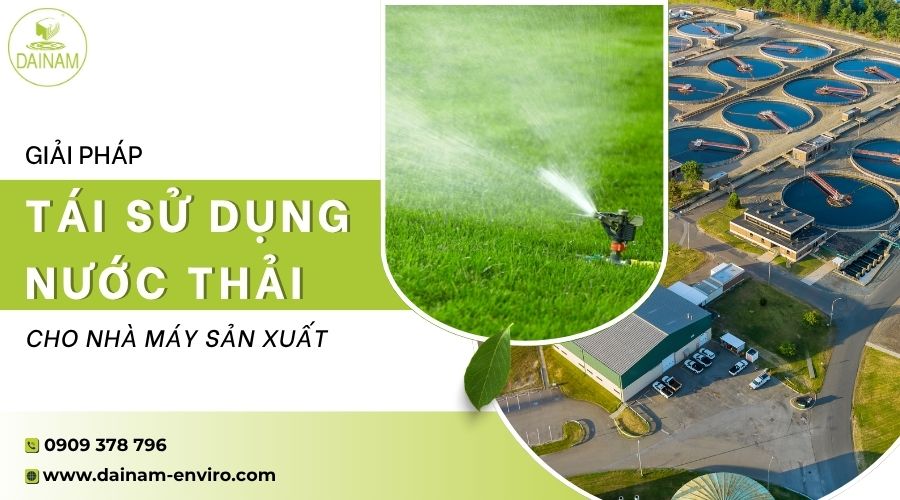 Giải Pháp Tái Sử Dụng Nước Thải Cho Nhà Máy Sản Xuất