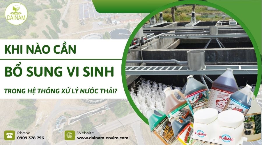 Khi Nào Cần Bổ Sung Vi Sinh Trong Hệ Thống Xử Lý Nước Thải?