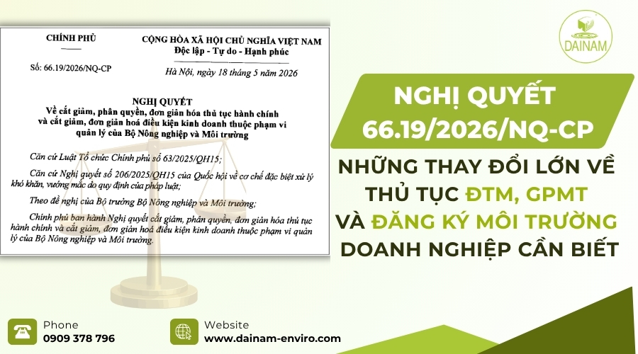 Nghị quyết 66.19/2026/NQ-CP: Những thay đổi lớn về thủ tục ĐTM, GPMT và Đăng ký môi trường doanh nghiệp cần biết