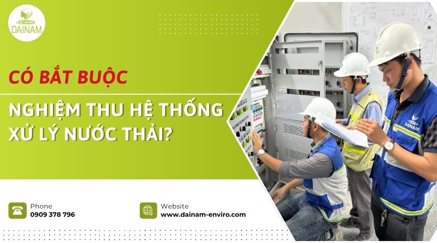 Có Bắt Buộc Nghiệm Thu Hệ Thống Xử Lý Nước Thải?