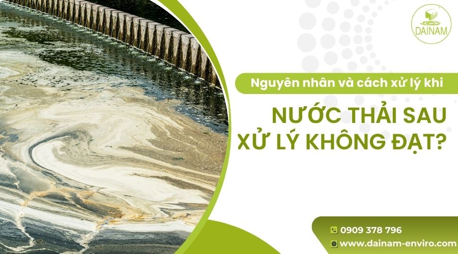 Nguyên Nhân Và Cách Xử Lý Khi Nước Thải Sau Xử Lý Không Đạt?