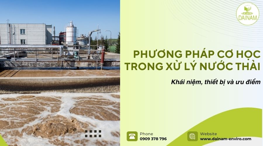  Phương Pháp Cơ Học Trong Xử Lý Nước Thải: Khái Niệm, Thiết Bị, Ưu Điểm