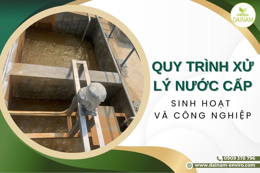 Quy Trình Xử Lý Nước Cấp Cho Sinh Hoạt Và Công Nghiệp