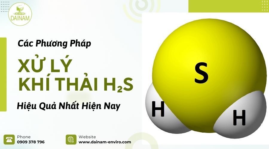 Các Phương Pháp Xử Lý Khí Thải H₂S Hiệu Quả Nhất Hiện Nay