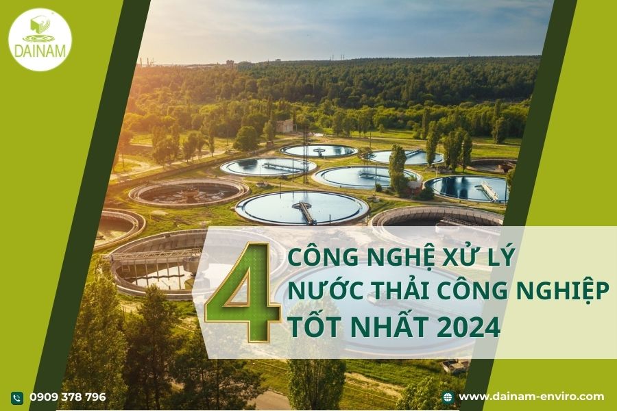 Top 4 Công Nghệ Xử Lý Nước Thải Công Nghiệp Năm 2024