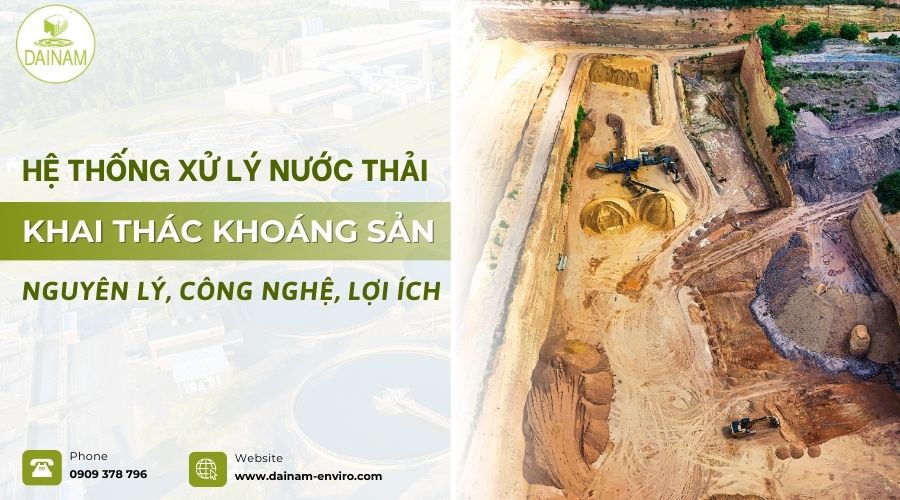 Xử Lý Nước Thải Khai Thác Khoáng Sản: Nguyên Lý, Công Nghệ, Lợi Ích
