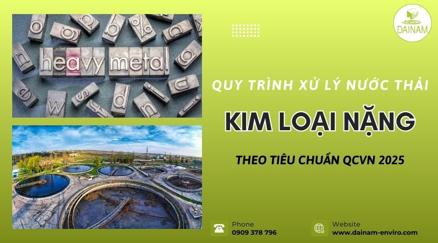 Quy Trình Xử Lý Nước Thải Kim Loại Nặng Tiêu Chuẩn QCVN 2025