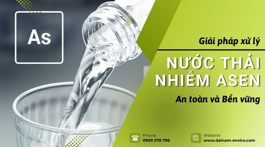 Giải Pháp Xử Lý Nước Thải Nhiễm Asen An Toàn Và Bền Vững