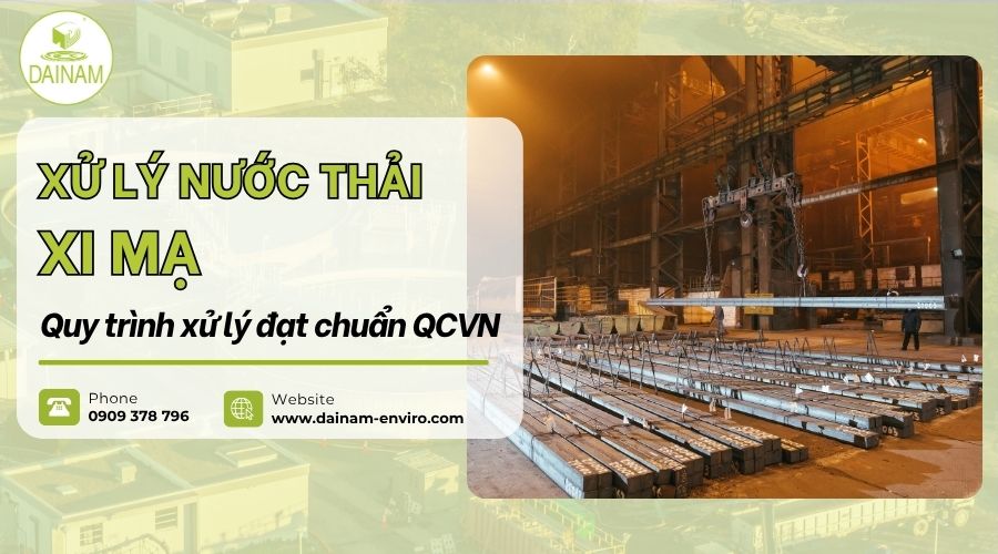 Xử Lý Nước Thải Xi Mạ: Quy Trình Xử Lý Đạt Chuẩn QCVN
