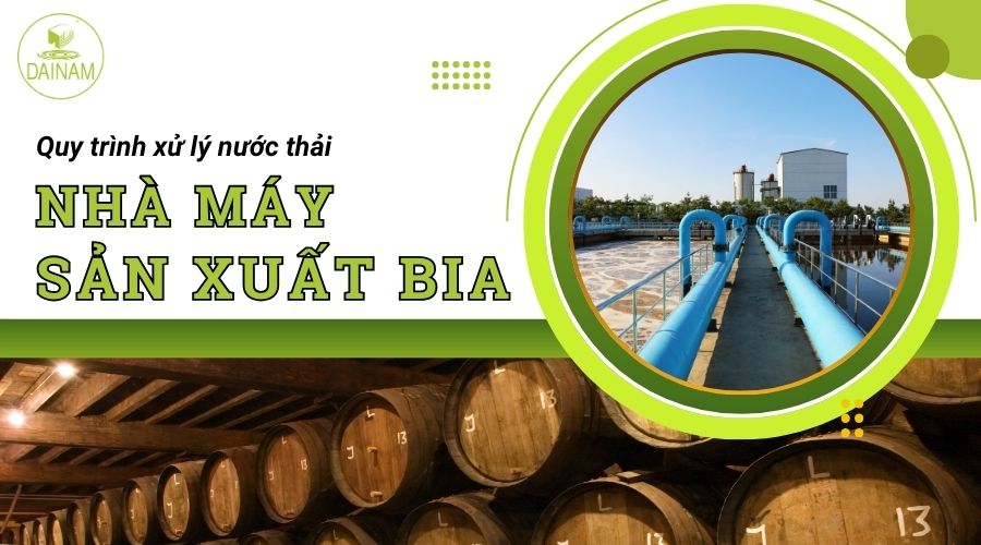 Quy Trình Xử Lý Nước Thải Nhà Máy Sản Xuất Bia